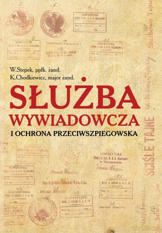 Służba wywiadowcza i ochrona przeciwszpiegowska - W.Stepek, K.Chodkiewicz [KSIĄŻKA]