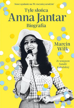 Tyle słońca. Anna Jantar. Biografia - Marcin Wilk [KSIĄŻKA]