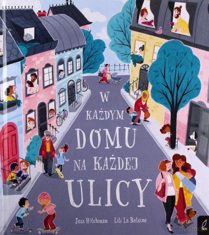 W każdym domu na każdej ulicy - Jess Hitchman, Lili La Baleine [KSIĄŻKA]