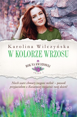 W kolorze wrzosu. Rok na kwiatowej (Tom 7) - KAROLINA WILCZYŃSKA [KSIĄŻKA]