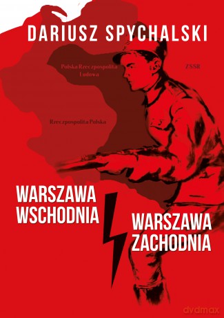 Warszawa Wschodnia, Warszawa Zachodnia - Dariusz Spychalski [KSIĄŻKA]