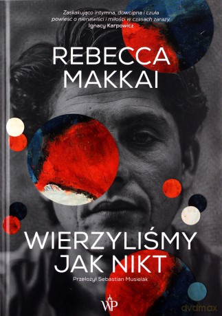 Wierzyliśmy jak nikt - Rebecca Makkai [KSIĄŻKA]