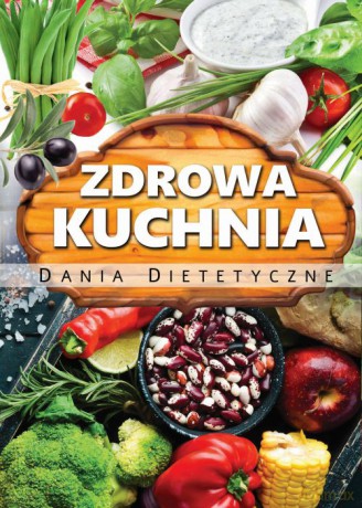 Zdrowa kuchnia. Dania Dietetyczne [KSIĄŻKA]