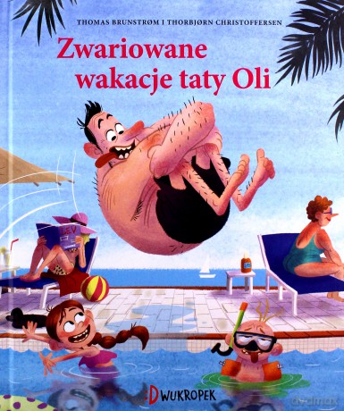 Zwariowane wakacje taty Oli. Tata Oli (Tom 2) - Thomas Brunstrom [KSIĄŻKA]