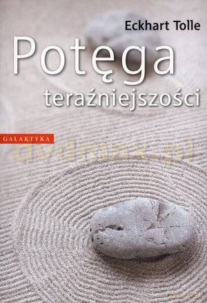 Potęga teraźniejszości - Eckhart Tolle [KSIĄŻKA]