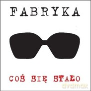Fabryka: Coś Się Stało [CD]