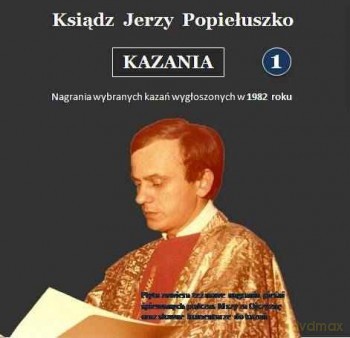 Ksiądz Jerzy Popiełuszko - kazania 1 [CD]