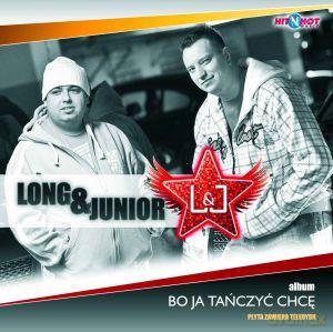 Long & Junior: Bo ja tańczyć chcę [CD]