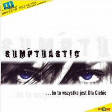 Sumptuastic: Bo To Wszystko Jest Dla Ciebie [CD]