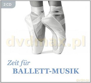 Zeit Fur Ballett-Musik (ecopack) [2CD]