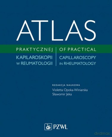 Atlas praktycznej kapilaroskopii w reumatologi [KSIĄŻKA]