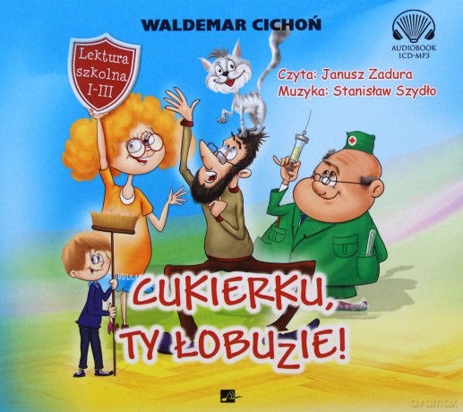 Cukierku ty łobuzie - Waldemar Cichoń [AUDIOBOOK]