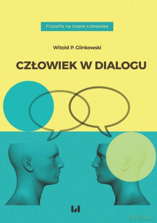 Człowiek w dialogu - Witold P. Glinkowski [KSIĄŻKA]