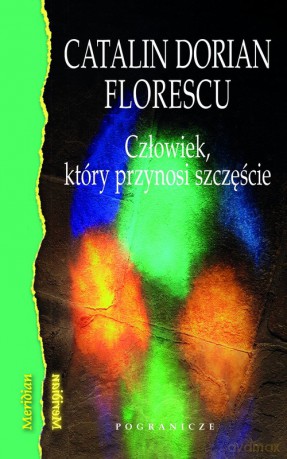 Człowiek, który przynosi szczęście - Catalin Dorian Florescu [KSIĄŻKA]