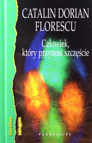 Człowiek, który przynosi szczęście - Catalin Dorian Florescu [KSIĄŻKA]