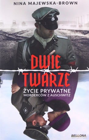 Dwie twarze Życie prywatne morderców z Auschwitz - Nina Majewska-Brown [KSIĄŻKA]