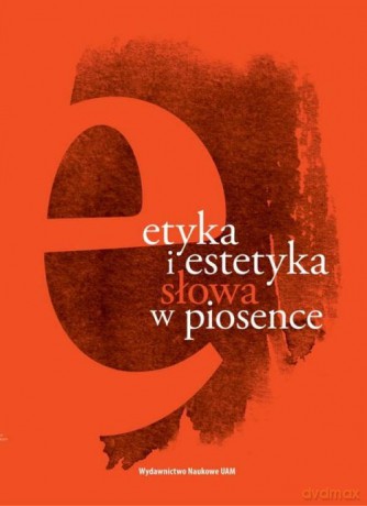 Etyka i estetyka słowa w piosence - Krzysztof Gajda, Małgorzata Chrząstowska [KSIĄŻKA]