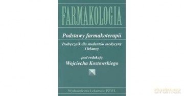 Farmakologia Podstawy farmakoterapii Podręcznik dla studentów medycyny i lekarzy - Wojciech Kostowski [KSIĄŻKA]