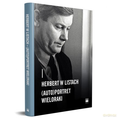 Herbert w listach - (auto)portret wieloraki [KSIĄŻKA]