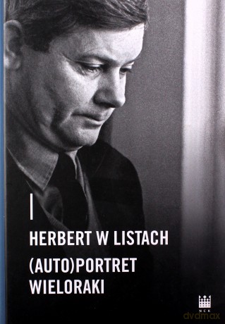Herbert w listach - (auto)portret wieloraki [KSIĄŻKA]