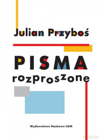 Julian Przyboś Pisma rozproszone [KSIĄŻKA]