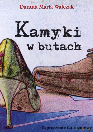 Kamyki w butach - Danuta Maria Walczak [KSIĄŻKA]