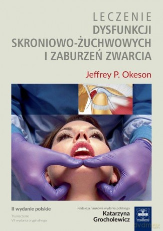 Leczenie dysfunkcji skroniowo-żuchwowych i zaburzeń zwarcia - Jeffrey P. Okeson [KSIĄŻKA]