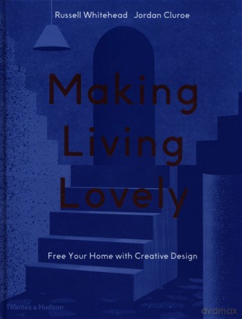 Making Living Lovely - Russell Whitehead, Jordan Cluroe [KSIĄŻKA]