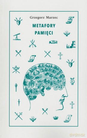 Metafory pamięci - Grzegorz Marzec [KSIĄŻKA]
