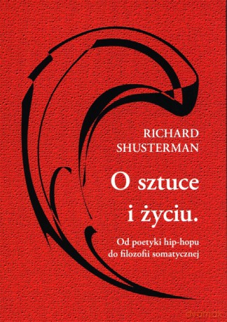 O sztuce i życiu - Richard Shusterman [KSIĄŻKA]