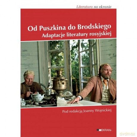 Od Puszkina do Brodskiego Adaptacje literatury Rosyjskiej - Joanna Wojnicka [KSIĄŻKA]