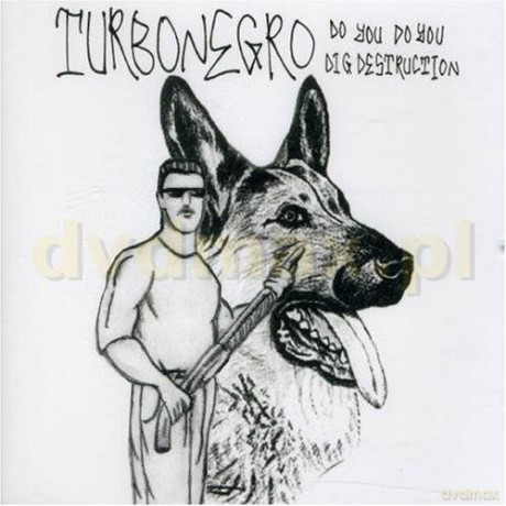 Turbonegro: Do You Do You Dig Destruction [CD]