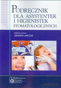 Podręcznik dla asystentek i higienistek stomatologicznych [KSIĄŻKA]