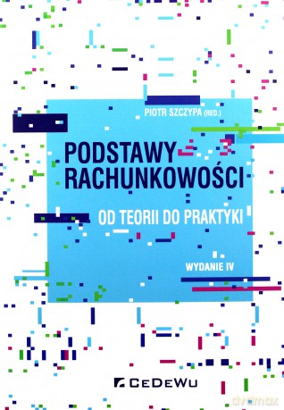 Podstawy rachunkowości od teorii do praktyki [KSIĄŻKA]