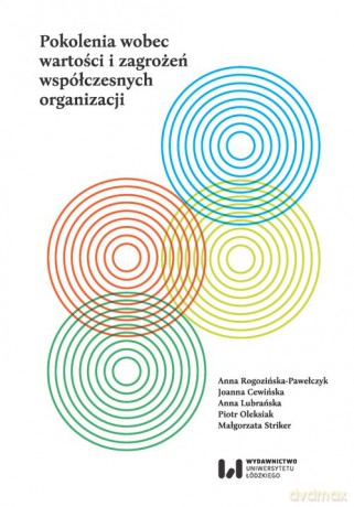 Pokolenia wobec wartości i zagrożeń współczesnych organizacji - Anna Rogozińska-Pawełczyk, Joanna Cewińska [KSIĄŻKA]