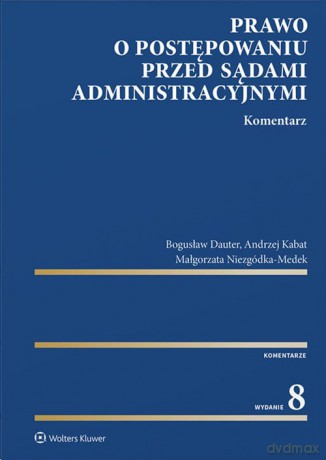 Prawo o postępowaniu przed sądami administracyjnymi Komentarz - Bogusław Dauter, Andrzej Kabat [KSIĄŻKA]