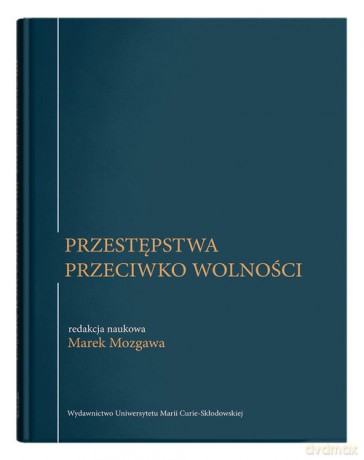 Przestępstwa przeciwko wolności [KSIĄŻKA]