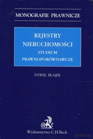 Rejestry nieruchomości Studium prawnoporównawcze - Paweł Blajer [KSIĄŻKA]