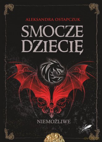 Smocze dziecię Niemożliwe - Aleksandra Ostapczuk [KSIĄŻKA]