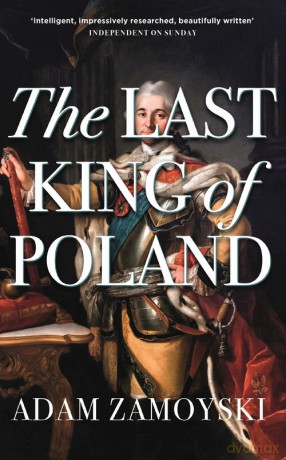 The Last King of Poland - Adam Zamoyski [KSIĄŻKA]