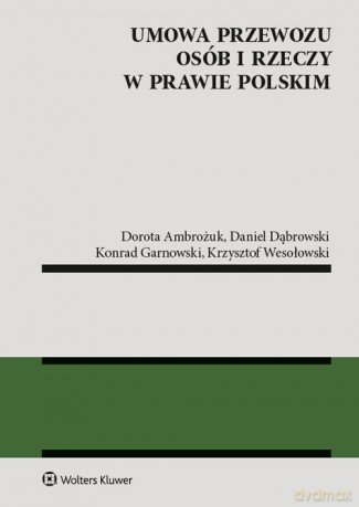 Umowa przewozu osób i rzeczy w prawie polskim - Dorota Ambrożuk, Daniel Dąbrowski [KSIĄŻKA]