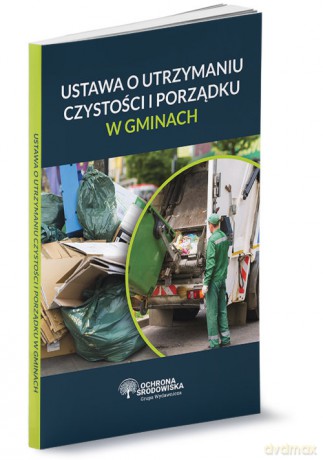 Ustawa o utrzymaniu czystości i porządku w gminach [KSIĄŻKA]