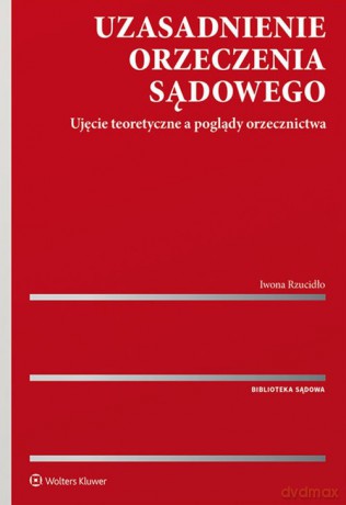 Uzasadnienie orzeczenia sądowego - Iwona Rzucidło [KSIĄŻKA]