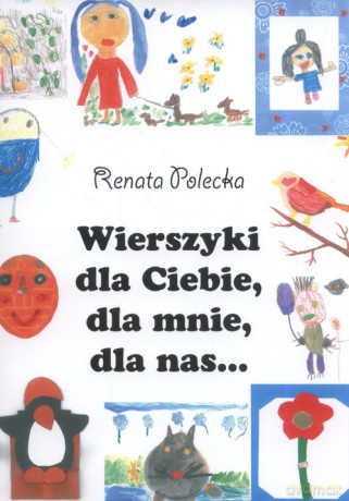 Wierszyki dla Ciebie, dla mnie, dla nas... - Renata Polecka [KSIĄŻKA]