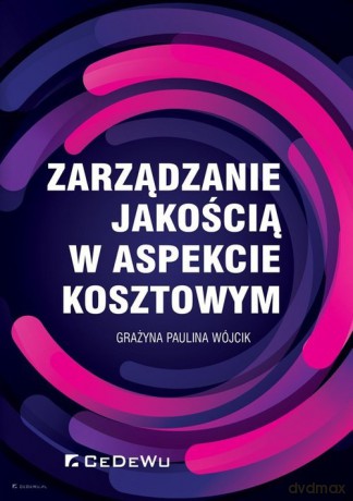 Zarządzanie jakością w aspekcie kosztowym - Paulina Wójcik Grażyna [KSIĄŻKA]
