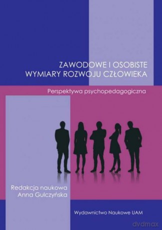 Zawodowe i osobiste wymiary rozwoju człowieka. [KSIĄŻKA]