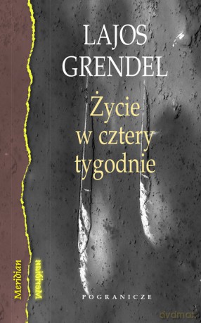 Życie w cztery tygodnie - Lajos Grendel [KSIĄŻKA]