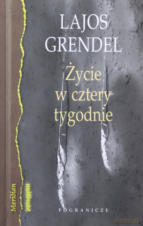 Życie w cztery tygodnie - Lajos Grendel [KSIĄŻKA]