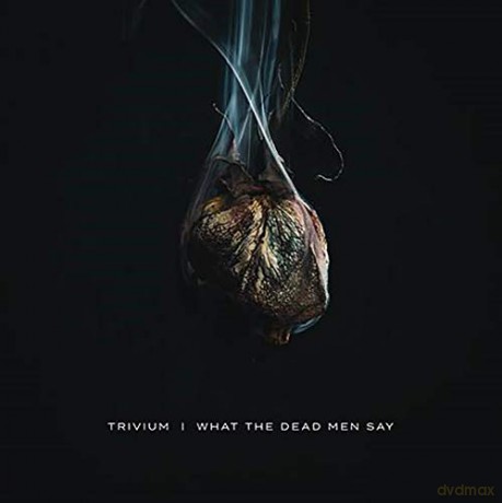 Trivium: What The Dead Men Say [CD]