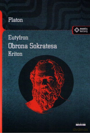 Eutyfron. Obrona Sokatesa. Kriton - Platon [KSIĄŻKA]